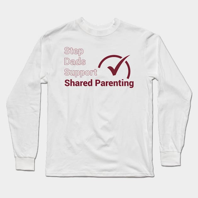 Step Dads Support Shared Parenting Long Sleeve T-Shirt by National Parents Organization